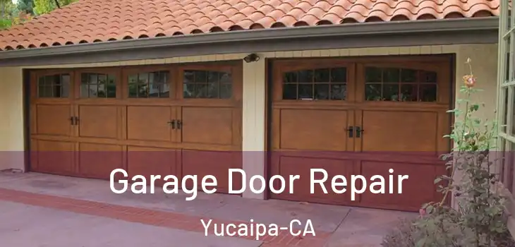  Garage Door Repair Yucaipa-CA